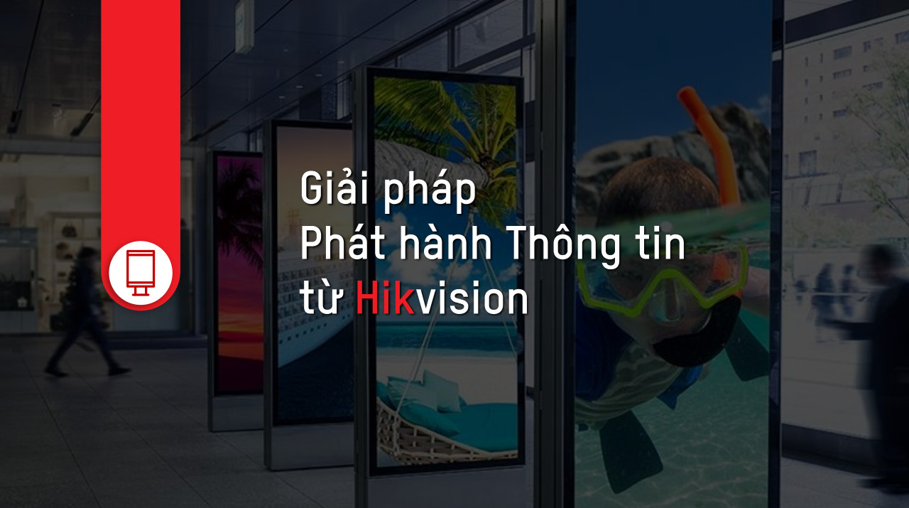 LẮP CAMERA QUẢNG CÁO ĐIỆN TỬ LỚN TỪ CAMERA HIKVISION