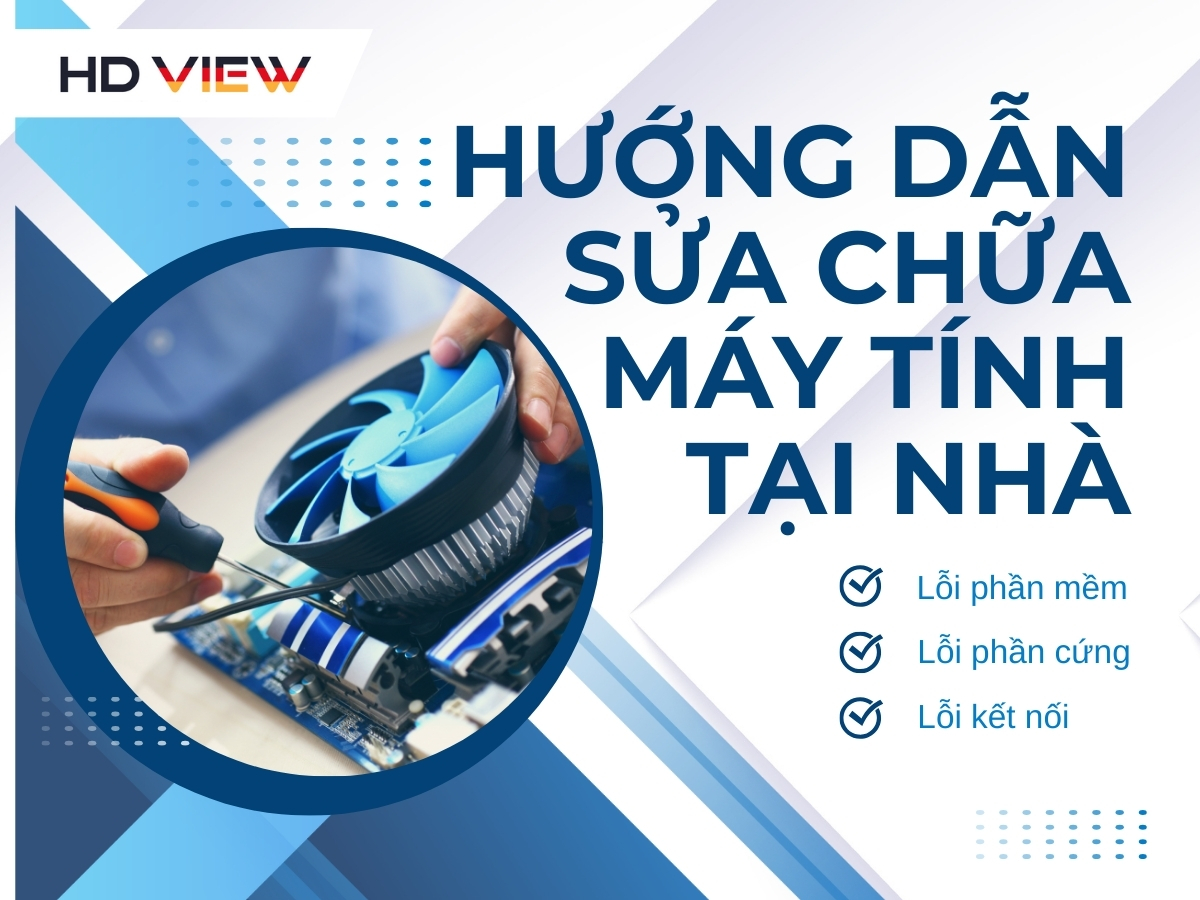 Hướng dẫn sửa chữa máy tính tại nhà đơn giản